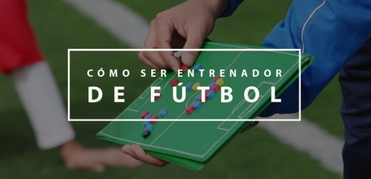 Cómo ser entrenador de fútbol ImpulsaT