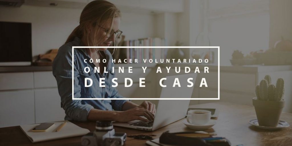 Cómo hacer voluntariado online y ayudar desde casa