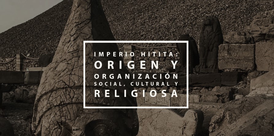 Imperio Hitita: Origen y organización social, cultural y religiosa