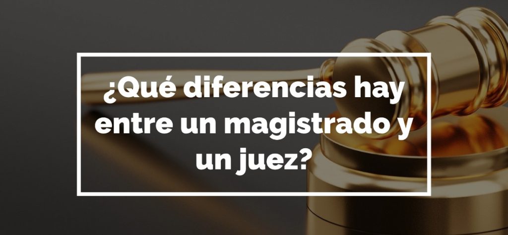 diferencias entre Juez y Magistrado